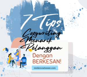 7 Tips Copywriting Menarik Pelanggan Dengan Berkesan